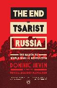 The End of Tsarist Russia: The March to World War I and Revolution