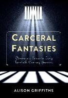 Carceral Fantasies