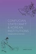 Confucian Statecraft and Korean Institutions: Yu Hyongwon and the Late Choson Dynasty