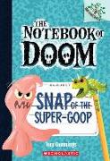 Snap of the Super-Goop: A Branches Book (the Notebook of Doom #10) (Library Edition): Volume 10
