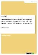 Different visions of economic development. From Keynes to the Solow Growth, Harrod Domar Growth and the New Growth Model