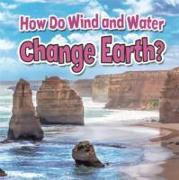 How Do Wind and Water Change Earth?