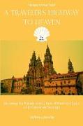 A Traveler's Highway to Heaven: Exploring the History and Culture of Northern Spain on El Camino de Santiago