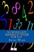 Numerology: Making It Work for You
