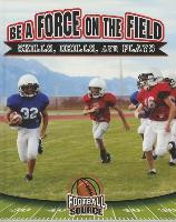 Be a Force on the Field: Skills, Drills, and Plays