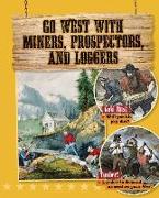 Go West with Miners, Prospectors, and Loggers