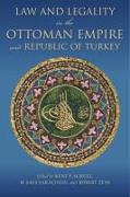 Law and Legality in the Ottoman Empire and Republic of Turkey