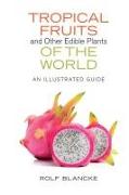 Tropical Fruits and Other Edible Plants of the World