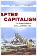 After Capitalism: Horizons of Finance, Culture, and Citizenship