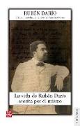 La vida de Rubén Darío escrita por él mismo