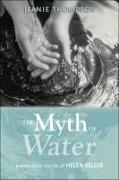 The Myth of Water: Poems from the Life of Helen Keller