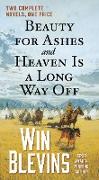 Beauty for Ashes and Heaven Is a Long Way Off: Two Complete Novels