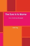 The Euro Is to Blame. Economics for Spanish People