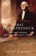 First Entrepreneur: How George Washington Built His -- And the Nation's -- Prosperity