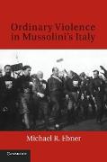 Ordinary Violence in Mussolini's Italy