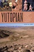 Yutopian: Archaeology, Ambiguity, and the Production of Knowledge in Northwest Argentina