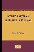 Mythic Patterns in Ibsen's Last Plays