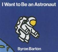 I Want to Be an Astronaut