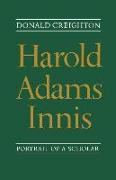 Harold Adams Innis: Portrait of a Scholar