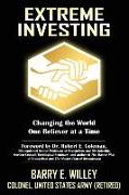 Extreme Investing Changing the World One Believer at a Time