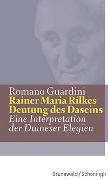 Rainer Maria Rilkes Deutung des Daseins