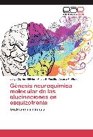 Génesis neuroquímica molecular de las alucinaciones en esquizofrenia
