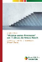 "Música como Processo" em 3 obras de Steve Reich