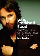 Long Promised Road: Carl Wilson, Soul of the Beach Boys – The Biography
