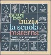 Oggi inizia la scuola materna. Consigli pratici, regole di base, ricette scaccia-ansia