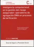 Inteligencia computacional en la gestión del riesgo asegurador : operadores de agregación OWA en procesos de tarificación