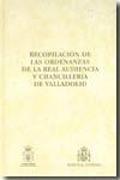 Recopilación de las ordenanzas de la Real Audiencia y Chancillería de Valladolid