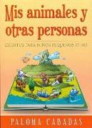 Mis animales y otras personas : cuentos para niños pequeños, o no