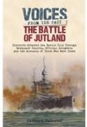 The Battle of Jutland: History's Greatest Sea Battle: Told Through Newspaper Reports, Official Documents and the Accounts of Those Who Were There