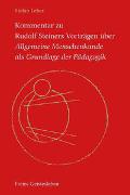 Kommentar zu Rudolf Steiners Vorträgen über Allgemeine Menschenkunde als Grundlage der Pädagogik