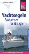 Reise Know-How Yachtsegeln – Basiswissen für Mitsegler Der Praxis-Ratgeber für gelungene Segeltörns