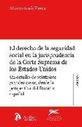 Derecho de la Seguridad Social en la jurisprudencia de la Corte Suprema de los Estados Unidos. : Un estudio de veintisiete grandes casos, desde la perspectiva del Derecho español