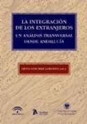 Integracion de los extranjeros : un análisis transversal desde Andalucía