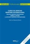 Curso de derecho marítimo internacional : derecho marítimo internacional público y privado y contratos marítimos internacionales
