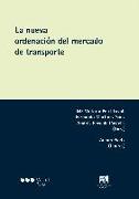 La nueva ordenación del mercado de transporte : 5º Congreso Internacional de Transporte : celebrado del 24 al 26 de octubre de 2012, Castellón de la Plana