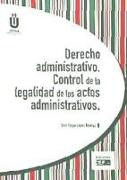 Derecho administrativo : control de la legalidad de los actos administrativos