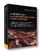 La defensa frente a la contaminación acústica y otras inmisiones : comentarios a la Ley 37/2003 del ruido y reglamentos