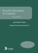 Derecho urbanistico de Cataluña : adaptado al Decreto Legislativo 1-2010, de 3 de agosto, por el que se aprueba la Ley de urbanismo de Cataluña