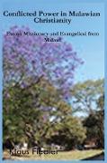 Conflicted Power in Malawian Christianity. Essays Missionary and Evangelical from Malawi