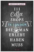 111 Coffee Shops in London, die man gesehen haben muss
