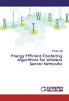 Energy Efficient Clustering Algorithms for Wireless Sensor Networks