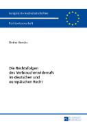 Die Rechtsfolgen des Verbraucherwiderrufs im deutschen und europäischen Recht