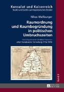 Raumordnung und Raumbegründung in politischen Umbruchszeiten