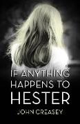 If Anything Happens to Hester: (writing as Anthony Morton)