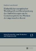 Einheitlicher europäischer Werkbegriff und Herabsenkung der Anforderungen an die Gestaltungshöhe bei Werken der angewandten Kunst