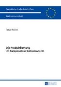 Die Produkthaftung im Europäischen Kollisionsrecht
